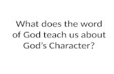 What does the word of God teach us about Gods Character?