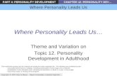 PART 4: PERSONALITY DEVELOPMENTCHAPTER 12: PERSONALITY DEV… Where Personality Leads Us Copyright © 2007 Allyn & Bacon Mayers Personality: A Systems Approach.