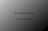 An Array a Day Mrs. Amatangelo. A ray is what you learn about in geometry. This is a ray. A B This is NOT an ARRAY. Next.