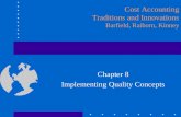 Chapter 8 Implementing Quality Concepts Cost Accounting Traditions and Innovations Barfield, Raiborn, Kinney.