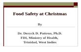 Food Safety at Christmas By Dr. Deryck D. Pattron, Ph.D. FDI, Ministry of Health, Trinidad, West Indies.