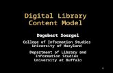 1 Digital Library Content Model Dagobert Soergel College of Information Studies University of Maryland Department of Library and Information Studies University.