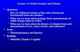 Lecture 14: Stable Isotopes and Climate Questions –How do different isotopes of the same element get fractionated from one another? –What can we learn.