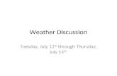 Weather Discussion Tuesday, July 12 th through Thursday, July 14 th.