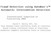 Fraud Detection using Autoboxs Automatic Intervention Detection David P. Reilly AFS, Inc. Paul Sheldon Foote California State at Fullerton David Lindsay.