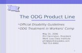 1 The ODG Product Line Official Disability Guidelines ODG Treatment in Workers Comp May 31, 2006 Phil Denniston, President Work Loss Data Institute phil@worklossdata.com.