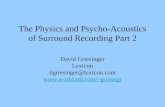 The Physics and Psycho-Acoustics of Surround Recording Part 2 David Griesinger Lexicon dgriesinger@lexicon.com griesngr.