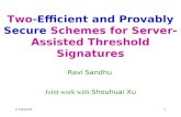 CT-RSA'031 Two-Efficient and Provably Secure Schemes for Server- Assisted Threshold Signatures Ravi Sandhu Joint work with Shouhuai Xu.
