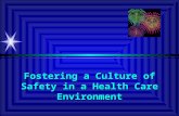 Fostering a Culture of Safety in a Health Care Environment.