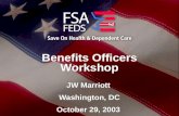 Benefits Officers Workshop JW Marriott Washington, DC October 29, 2003 JW Marriott Washington, DC October 29, 2003.