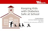 Keeping Kids with Diabetes Safe at School Keeping Kids with Diabetes Safe at School Crystal Jackson American Diabetes Association July, 2012 Friends for.