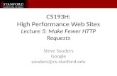 CS193H: High Performance Web Sites Lecture 5: Make Fewer HTTP Requests Steve Souders Google souders@cs.stanford.edu.