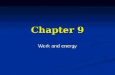Chapter 9 Work and energy. Work What is work? What is work? To a scientist work is done when changing motion To a scientist work is done when changing.