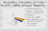 1 Economic Freedom of the World: 2002 Annual Report n Presentation to n Fraser Institute Press Conference n Calgary n June 24, 2002 n Fred McMahon and.
