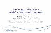 Pricing, business models and open access Matthew Cockerill Publisher, BioMed Central Academic Publishing in Europe, 24th Jan 2007.