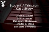 Student Affairs.com Case Study Jason L. Davies John B. Huber Kathryn L. Mortensen Jennifer C. Wong Ball State University.