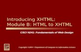 CSCI N241: Fundamentals of Web Design Copyright ©2004 Department of Computer & Information Science Introducing XHTML: Module B: HTML to XHTML.