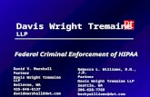 Davis Wright Tremaine LLP Federal Criminal Enforcement of HIPAA Rebecca L. Williams, R.N., J.D. Partner Davis Wright Tremaine LLP Seattle, WA 206-628-7769.