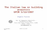 23 November 2012DPCM 5/12/19971 The Italian law on building acoustics DPCM 5/12/1997 Angelo Farina Dip. di Ingegneria Industriale – Università di Parma.