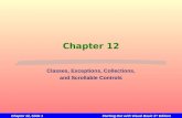 Chapter 12, Slide 1Starting Out with Visual Basic 3 rd Edition Chapter 12 Classes, Exceptions, Collections, and Scrollable Controls.
