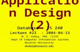 Application Design (2) Database – IS 240 Lecture #23 – 2004-04-15 M. E. Kabay, PhD, CISSP Dept of Computer Information Systems Norwich University mkabay@norwich.edu.