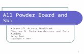 1 All Powder Board and Ski Microsoft Access Workbook Chapter 9: Data Warehouses and Data Mining Jerry Post Copyright © 2007.