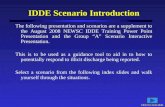 IDDE Scenario Introduction The following presentation and scenarios are a supplement to the August 2008 NEWSC IDDE Training Power Point Presentation and.