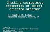 Checking correctness properties of object-oriented programs K. Rustan M. Leino Microsoft Research, Redmond, WA Lecture 3 EEF summer school on Specification,