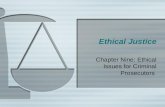 Ethical Justice Chapter Nine: Ethical Issues for Criminal Prosecutors.