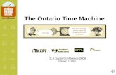 The Ontario Time Machine OLA Super Conference 2008 February 1, 2008.