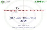 Managing Customer Satisfaction OLA Super Conference 2006 Carl Thompson Counting Opinions (SQUIRE) Ltd. ^ PL.