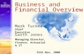 Business and Financial Overview Mark Tucker Chief Executive Managing Director, Finance, Actuarial & IT Garth Jones 15th Nov, 2000.