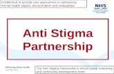 Mental Health Improvement in Scotland and NHS GG&C Anti Stigma Partnership Established to provide new approaches to addressing mental health stigma, discrimination.