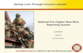 Saving Lives Through Lessons Learned National Fire Fighter Near-Miss Reporting System Location DATE Annual Report.
