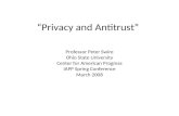 Privacy and Antitrust Professor Peter Swire Ohio State University Center for American Progress IAPP Spring Conference March 2008.