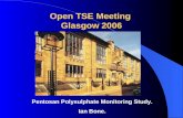 Open TSE Meeting Glasgow 2006 Pentosan Polysulphate Monitoring Study. Ian Bone.