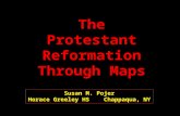 The Protestant Reformation Through Maps Susan M. Pojer Horace Greeley HS Chappaqua, NY.