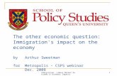 Immigration, Labour Market Outcomes & Economic Impacts 1 The other economic question: Immigration's impact on the economy by Arthur Sweetman for Metropolis.
