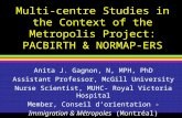 Multi-centre Studies in the Context of the Metropolis Project: PACBIRTH & NORMAP-ERS Anita J. Gagnon, N, MPH, PhD Assistant Professor, McGill University.