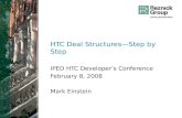 HTC Deal StructuresStep by Step IPED HTC Developers Conference February 8, 2008 Mark Einstein.