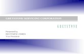 GREYSTONE SERVICING CORPORATION Presented by MATTHEW JAMES Vice President.