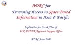 ADRC for Promoting Access to Space Based Information in Asia & Pacific Implication for Work Plan of UN-SPIDER Regional Support Office ADRC June 2009.