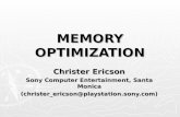 MEMORY OPTIMIZATION Christer Ericson Sony Computer Entertainment, Santa Monica (christer_ericson@playstation.sony.com)