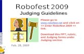 Robofest 2009 Judging Guidelines Feb. 28, 2009 Please go to  and click on >> Enter Robofest 2009