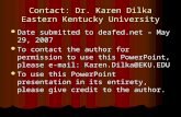 Contact: Dr. Karen Dilka Eastern Kentucky University Date submitted to deafed.net – May 29, 2007 Date submitted to deafed.net – May 29, 2007 To contact.