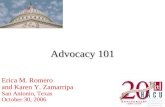 Advocacy 101 Erica M. Romero and Karen Y. Zamarripa San Antonio, Texas October 30, 2006.