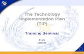 European Commission 1 The Technology Implementation Plan (TIP) Training Seminar From CORDIS.
