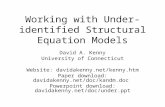 Working with Under-identified Structural Equation Models David A. Kenny University of Connecticut Website: davidakenny.net/kenny.htm Paper download: davidakenny.net/doc/kandm.doc.