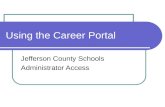 Using the Career Portal Jefferson County Schools Administrator Access.