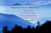 Appalachian History Terry Sams 4 th Grade Teacher Piedmont Elementary Dandridge, Tennessee 2003-2004.